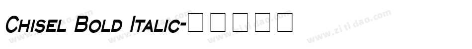 Chisel Bold Italic字体转换